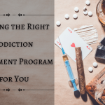 Finding the Right Addiction Treatment Program for You